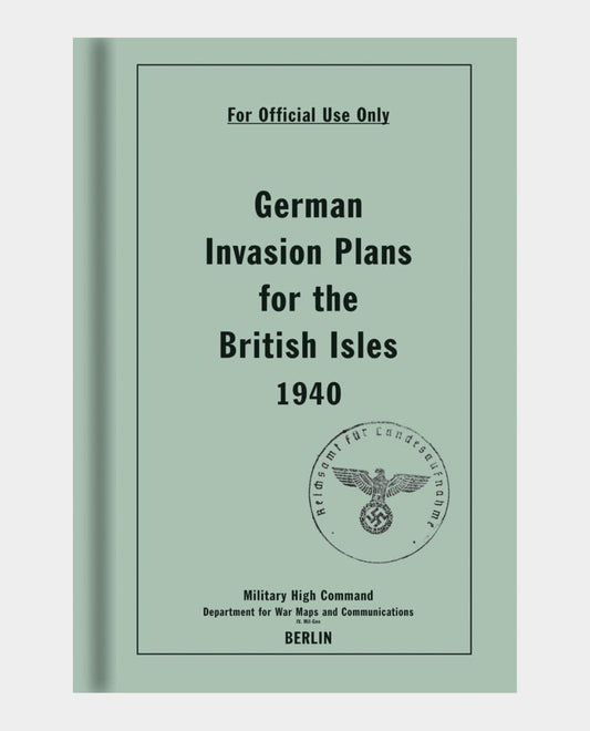 German Invasion Plans for the British Isles 1940