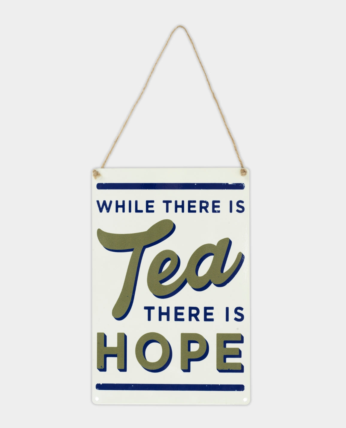 While there is Tea There is Hope Sign