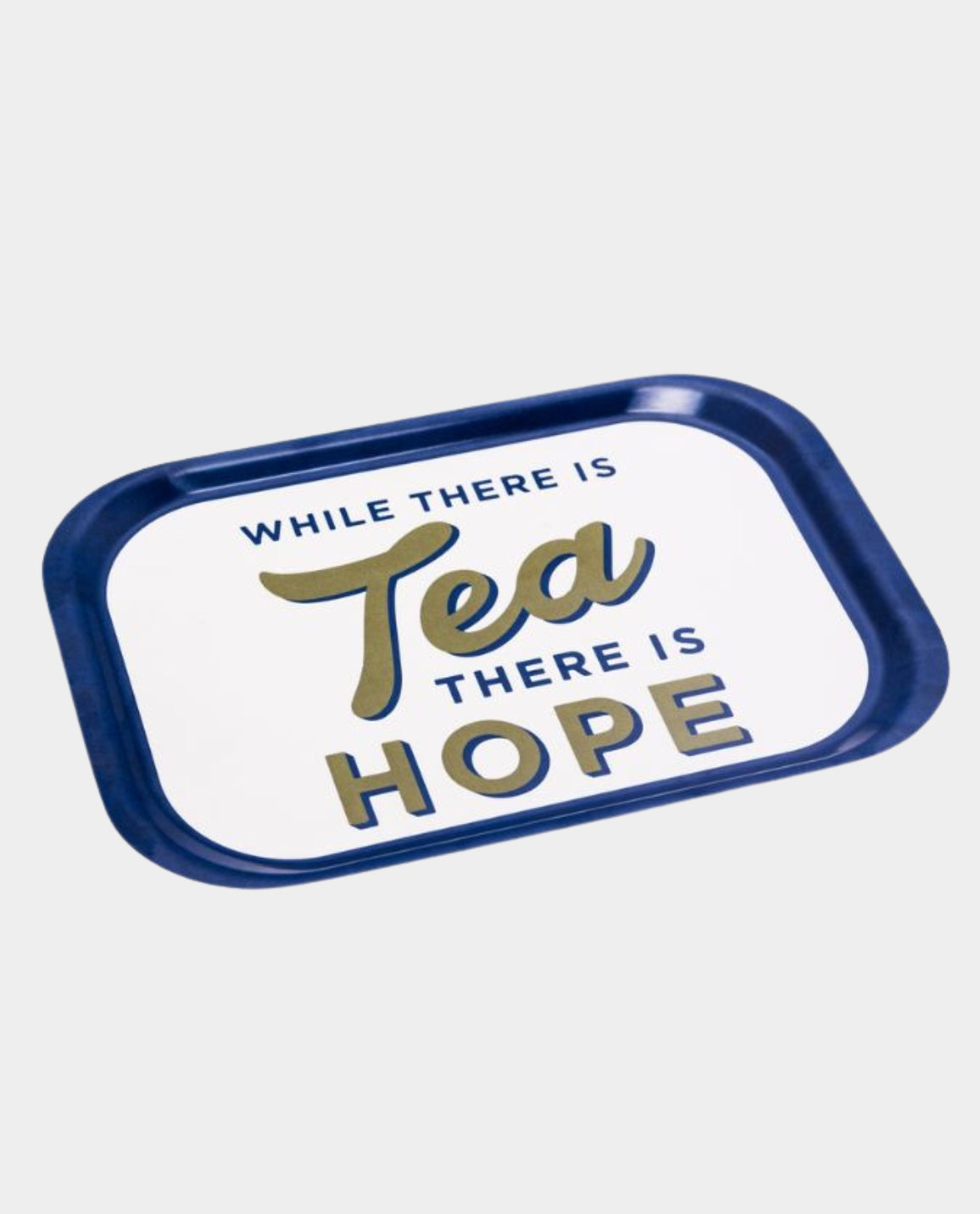 While there is Tea There is Hope Tea Tray