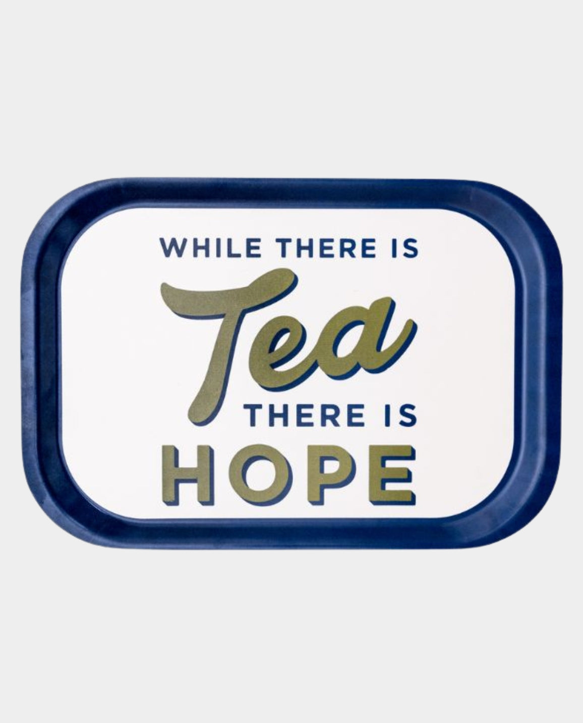 While there is Tea There is Hope Tea Tray