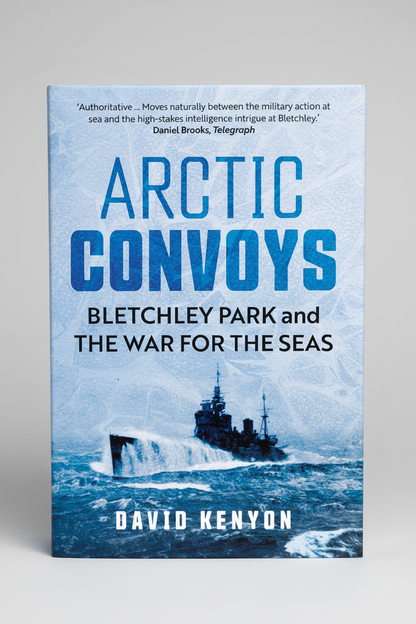 Arctic Convoys - Bletchley Park and the War for the Seas