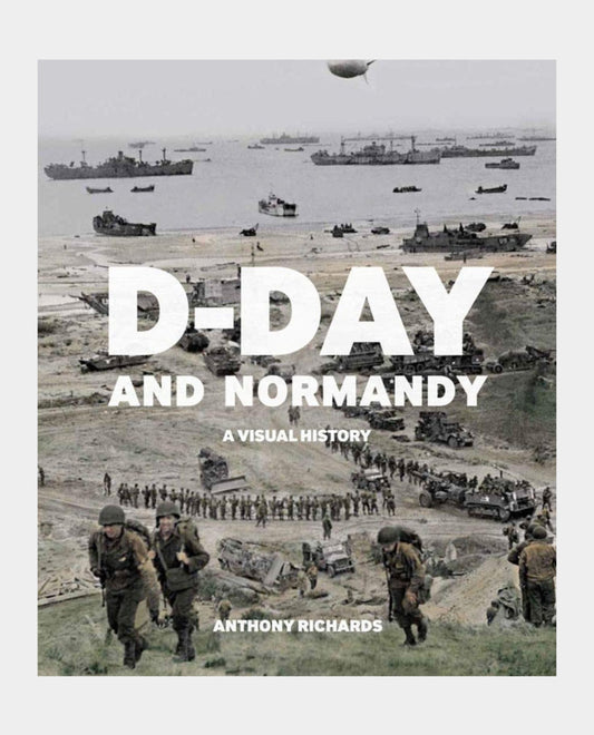D-Day and Normandy - A Visual History