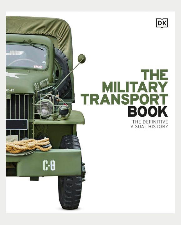 The Military Transport Book - The Definitive Visual History