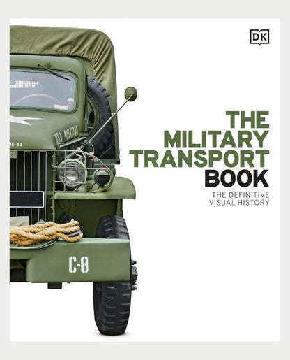 The Military Transport Book - The Definitive Visual History