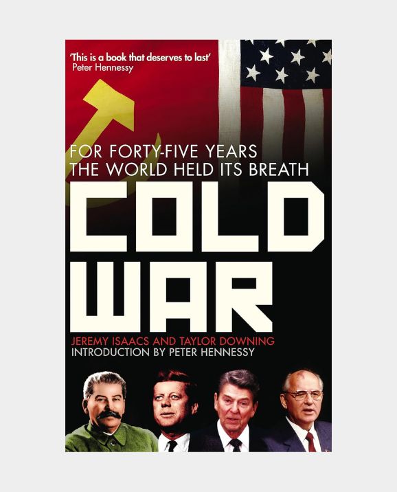 Cold War - For Forty-five Years the World Held Its Breath