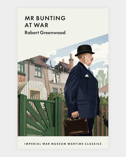 Cover of the book 'Mr Bunting at War' featuring an illustration of a man in vintage clothing, walking away from the camera, with a building and a garden fence in the background.