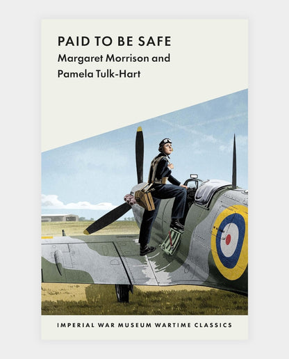 Cover of the book ' Paid to Be Safe ' featuring an illustration of a woman beside a Spitfire aircraft during wartime.