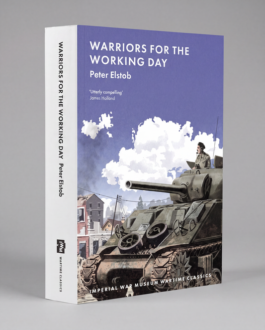 Warriors for the Working Day (IWM Wartime Classic)