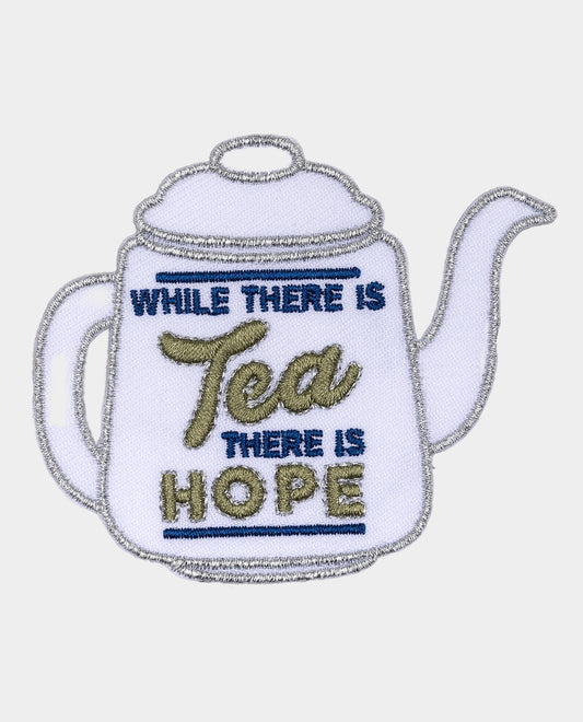 While There is Tea There is Hope Iron On Patch