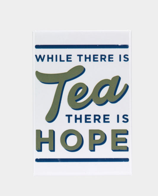 While There is Tea There is Hope Magnet