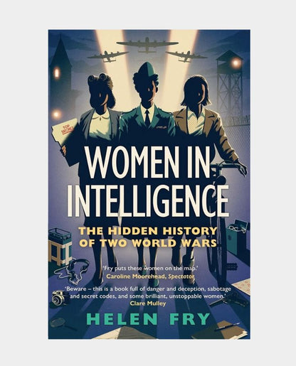 Women in Intelligence - The Hidden History of Two World Wars
