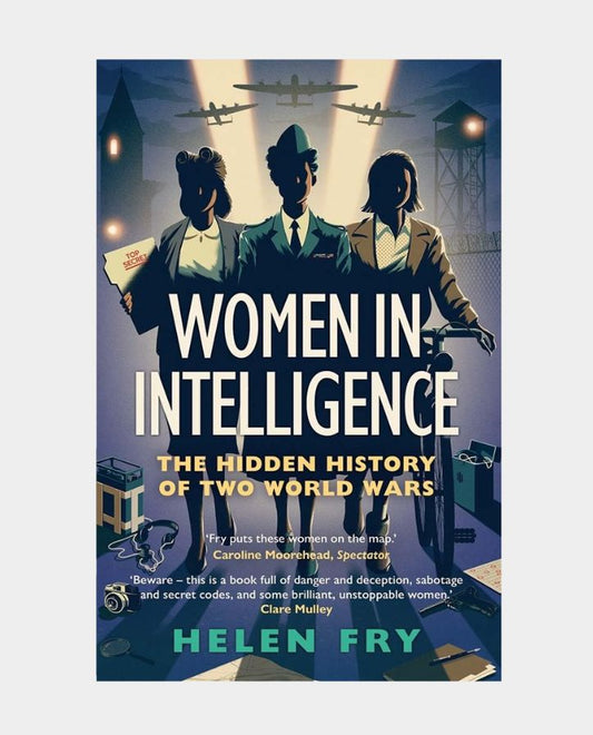 Women in Intelligence - The Hidden History of Two World Wars