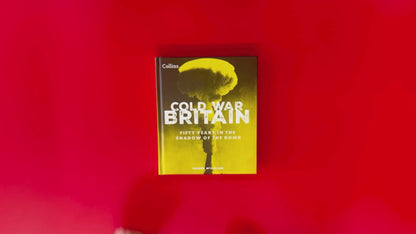 Cold War Britain - Fifty Years in the Shadow of the Bomb