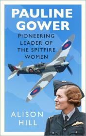 Pauline Gower - Pioneering Leader of the Spitfire Women
